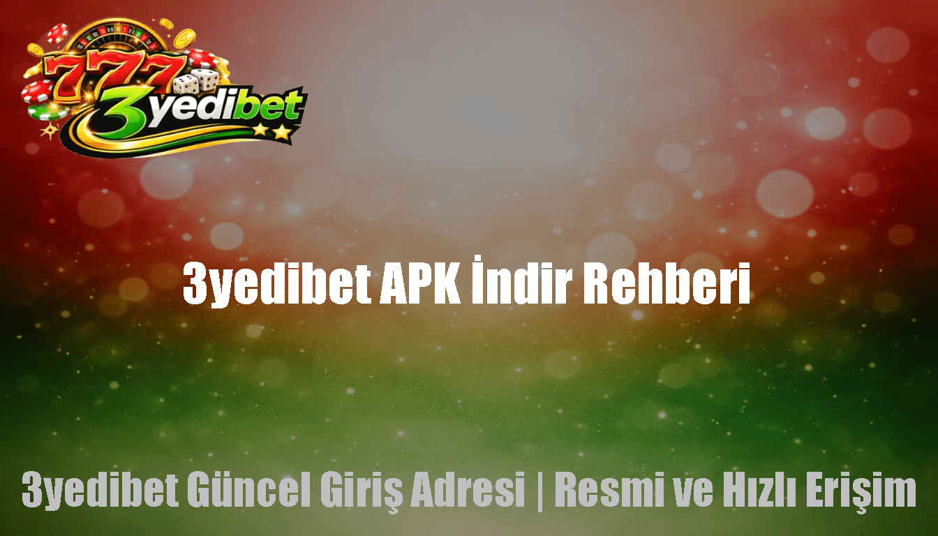 3yedibet APK İndir Rehberi