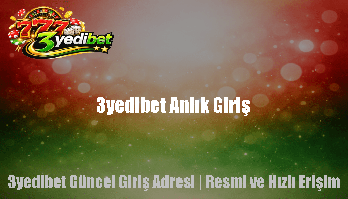 3yedibet Anlık Giriş