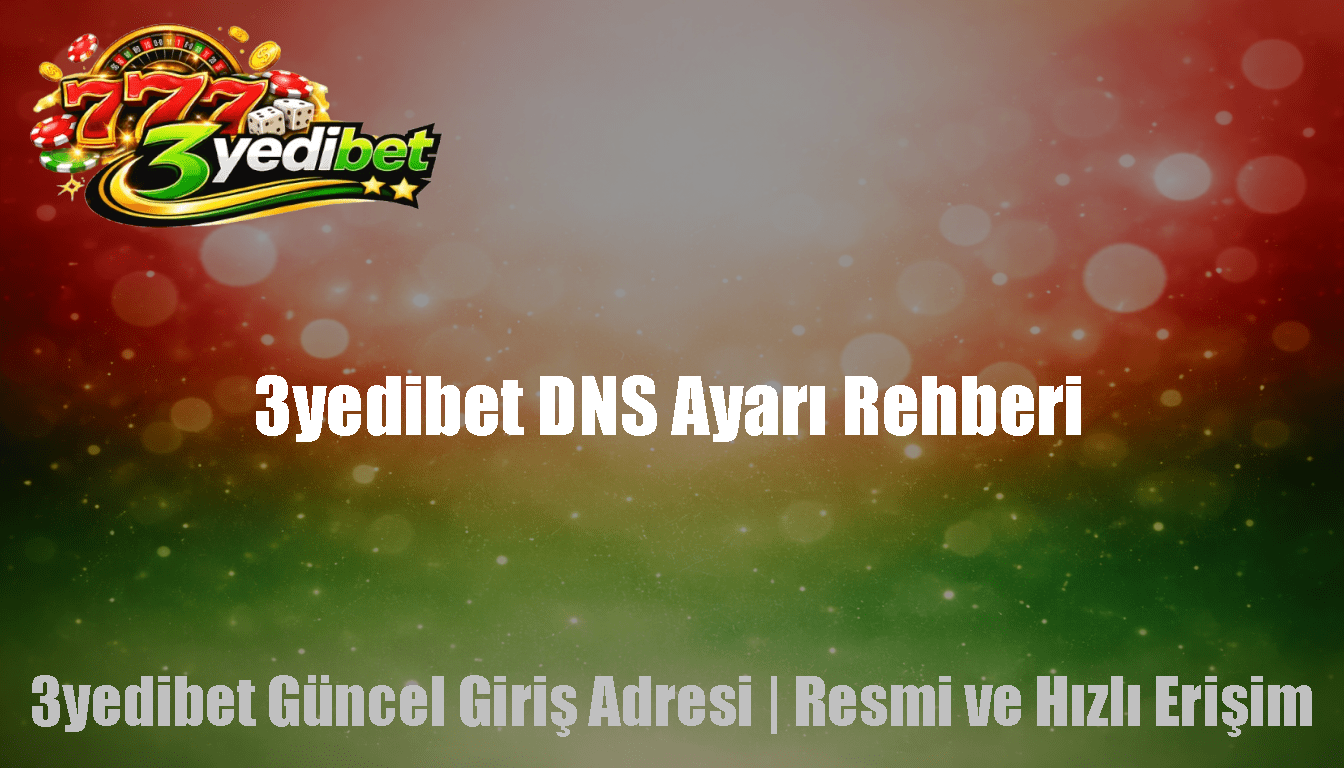 3yedibet DNS Ayarı Rehberi