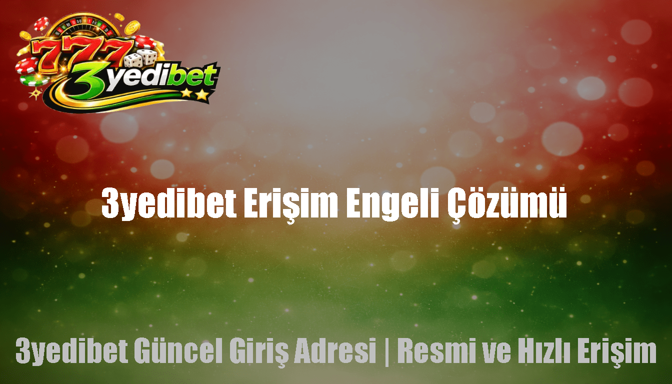 3yedibet Erişim Engeli Çözümü