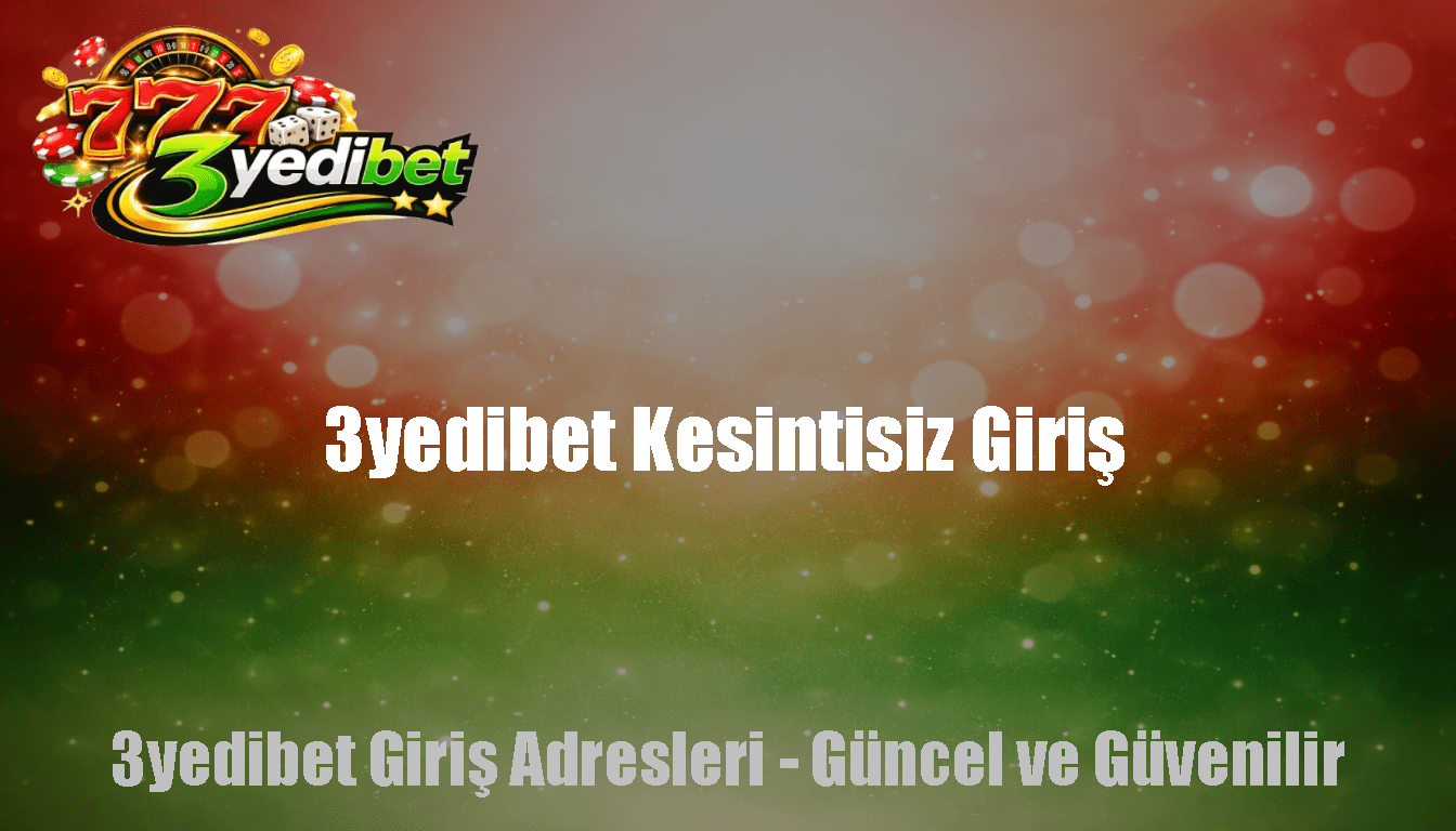 3yedibet Kesintisiz Giriş
