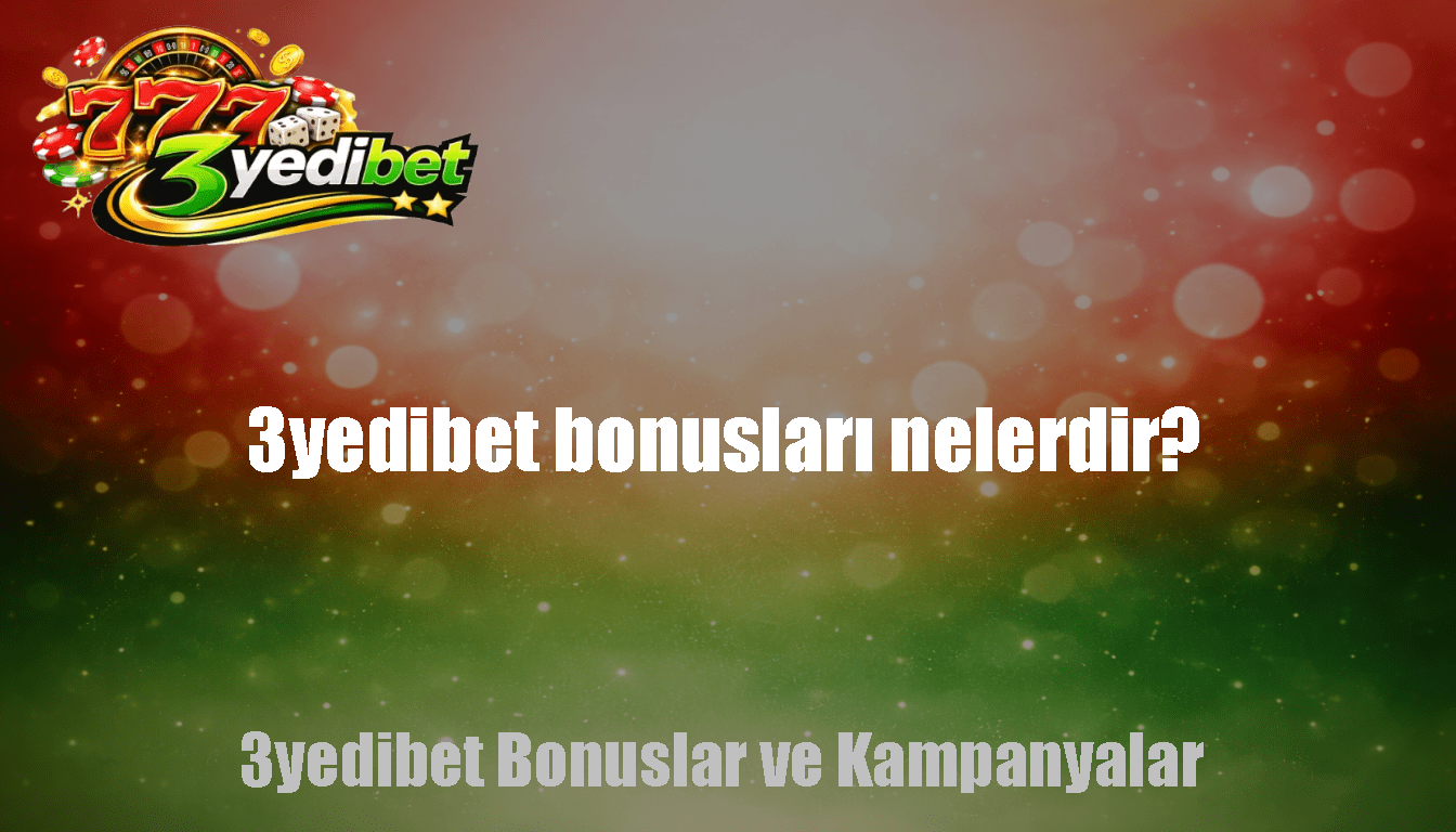 3yedibet bonusları nelerdir
