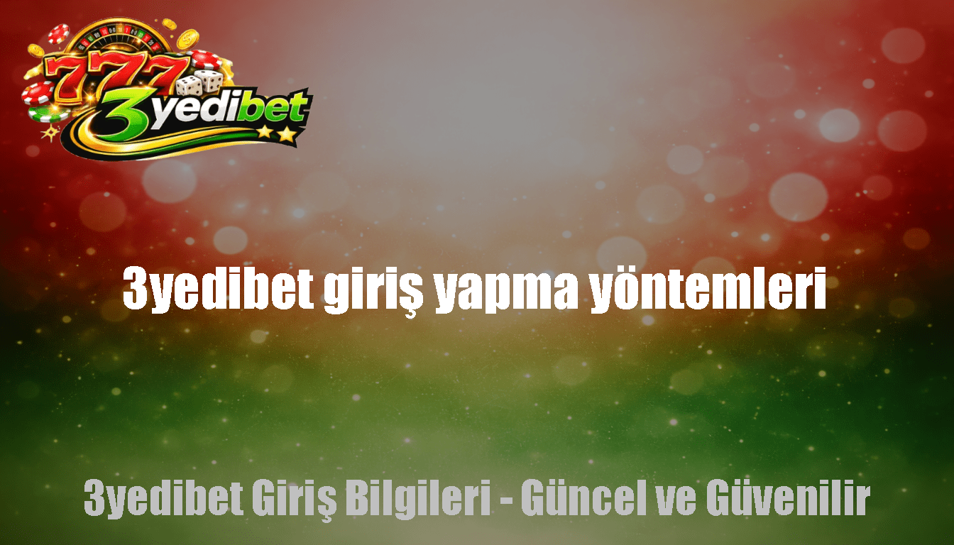 3yedibet giriş yapma yöntemleri